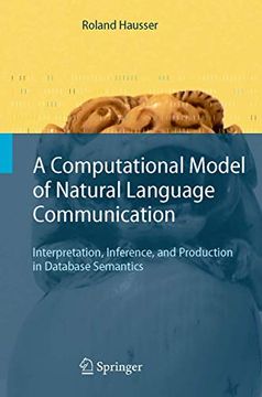 portada A Computational Model of Natural Language Communication: Interpretation, Inference, and Production in Database Semantics (en Inglés)