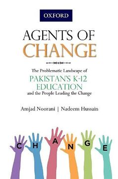 portada Agents of Change: The Problematic Landscape of Pakistans K-12 Education and the People Leading the Change (en Inglés)