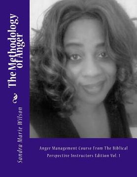 portada The Methodology of Anger: Anger Management Course From The Biblical Perspective Instructors Edition Vol. 1 (in English)