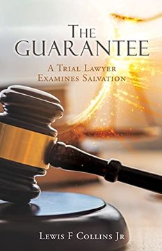 portada The Guarantee: A Trial Lawyer Examines Salvation (en Inglés)