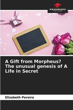 portada A Gift from Morpheus? The unusual genesis of A Life in Secret (in English)