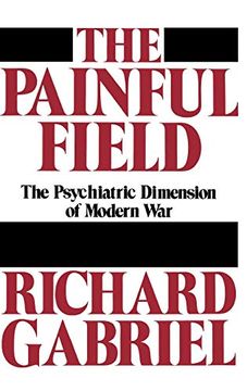 portada The Painful Field: The Psychiatric Dimension of Modern war (in English)