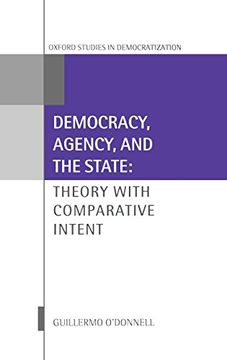 portada Democracy, Agency, and the State: Theory With Comparative Intent (Oxford Studies in Democratization) (en Inglés)