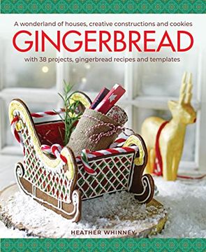 portada Gingerbread: A Wonderland of Houses, Creative Constructions and Cookies; With 38 Projects, Gingerbread Recipes and Templates (en Inglés)