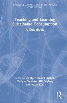 portada Teaching and Learning Sustainable Consumption: A Guidebook (Routledge-Scorai Studies in Sustainable Consumption) (en Inglés)