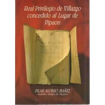portada Real Privilegio de Villazgo Concedido al Lugar de Pipaon (Araba) (in Spanish)