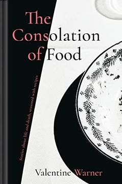 portada The Consolation of Food: Stories About Life and Death, Seasoned With Recipes (en Inglés)