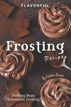 portada Flavorful Frosting Recipes: Nothing Beats Homemade Frosting!