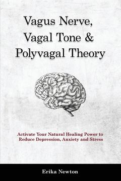portada Vagus Nerve, Vagal Tone & Polyvagal Theory: Activate Your Natural Healing Power to Reduce Depression, Anxiety and Stress (en Inglés)