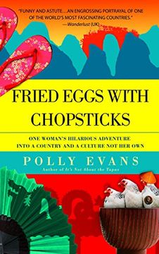 portada Fried Eggs With Chopsticks: One Woman's Hilarious Adventure Into a Country and a Culture not her own (en Inglés)