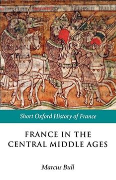 portada France in the Central Middle Ages: 900-1200 (Short Oxford History of France) 