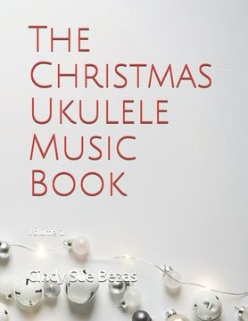 portada The Christmas Ukulele Music Book: Volume 1 (en Inglés)