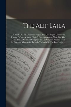 portada The Alif Laila: Or Book Of The Thousand Nights And One Night, Commonly Known As "the Arabian Nights" Entertainments: Now, For The Firs (en Árabe)
