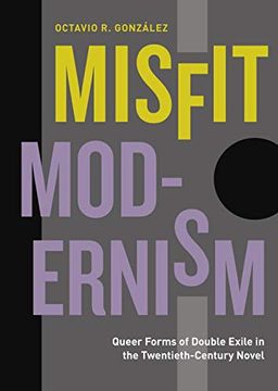 portada Misfit Modernism: Queer Forms of Double Exile in the Twentieth-Century Novel: 33 (Refiguring Modernism) (en Inglés)