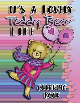 portada It's a Lovely Teddy Bear Life Coloring Book 