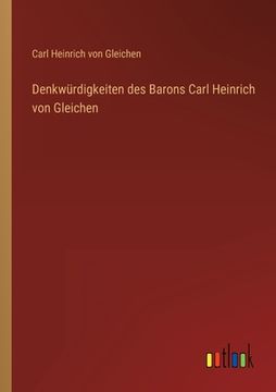 portada Denkwürdigkeiten des Barons Carl Heinrich von Gleichen (en Alemán)