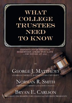 portada What College Trustees Need to Know: Important Questions Sometimes Asked Too Late...or Never at All (en Inglés)