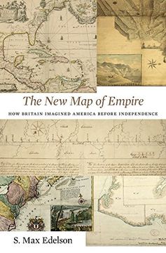 portada The New Map Of Empire: How Britain Imagined America Before Independence (en Inglés)