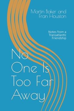 portada No One Is Too Far Away: Notes from a Transatlantic Friendship (en Inglés)