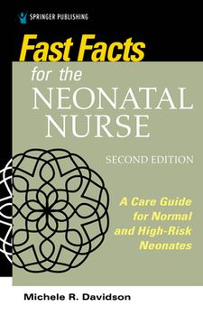 portada Fast Facts for the Neonatal Nurse, Second Edition: A Care Guide for Normal and High-Risk Neonates (en Inglés)