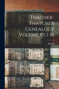 portada Thacher-Thatcher Genealogy Volume Pt.1-16 (en Inglés)