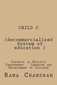 portada CHILD -C (Decommercialized system of education): concepts of Holistic independent development of children (en Inglés)