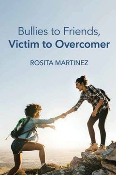 portada Bullies to Friends, Victim to Overcomer (en Inglés)