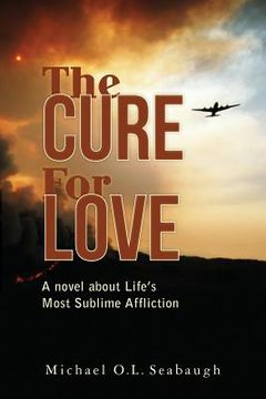portada The Cure for Love: A novel about Life's Most Sublime Affliction (in English)