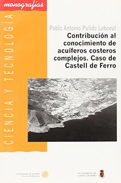 portada Contribución al conocimiento de acuíferos costeros complejos. Caso de Castell de Ferro (Ciencia y Tecnología)