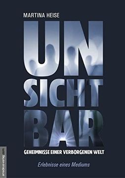 portada Unsichtbar: Geheimnisse Einer Verborgenen Welt - Erlebnisse Eines Mediums (in German)