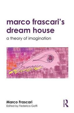portada Marco Frascari's Dream House: A Theory of Imagination