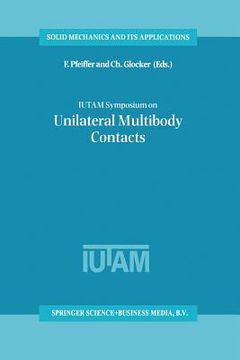 portada Iutam Symposium on Unilateral Multibody Contacts: Proceedings of the Iutam Symposium Held in Munich, Germany, August 3-7, 1998 (en Inglés)
