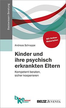 portada Kinder und Ihre Psychisch Erkrankten Eltern: Kompetent Beraten, Sicher Kooperieren (Basiswissen Beratung) (in German)