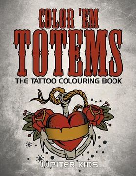 portada Color 'Em Totems: The Tattoo Colouring Book (en Inglés)