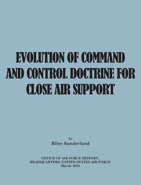 portada Evolution of Command and Control Doctrine for Close Air Support (in English)