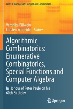 portada Algorithmic Combinatorics: Enumerative Combinatorics, Special Functions and Computer Algebra: In Honour of Peter Paule on His 60th Birthday