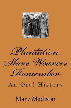 portada Plantation Slave Weavers Remember: An Oral History (en Inglés)