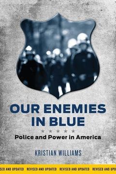 portada Our Enemies in Blue: Police and Power in America