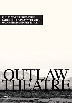 portada Outlaw Theatre: Field Notes From the Padua Hills Playwrights Festival (1978–1995) 
