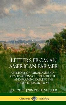 portada Letters from an American Farmer: A History of Rural America, Observations of Country Life and Farming during the Revolutionary War (Hardcover)