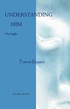 portada understanding him through poem & reason (in English)