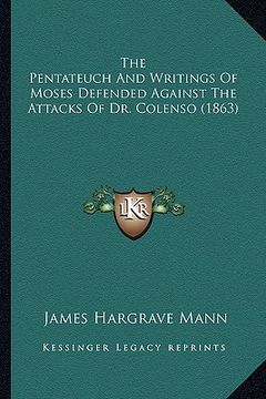 portada the pentateuch and writings of moses defended against the attacks of dr. colenso (1863) (in English)