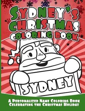 portada Sydney's Christmas Coloring Book: A Personalized Name Coloring Book Celebrating the Christmas Holiday (en Inglés)