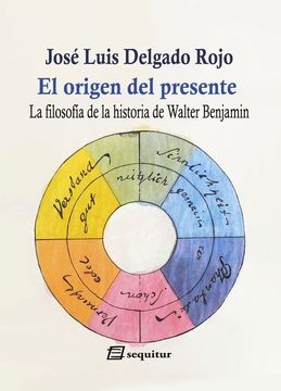 portada El Origen del Presente: La Filosofía de la Historia de Walter Benjamin