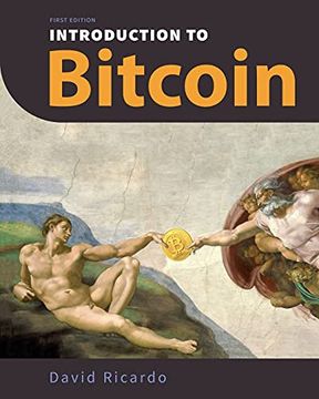 portada Introduction to Bitcoin: Understanding Peer-To-Peer Networks, Digital Signatures, the Blockchain, Proof-Of-Work, Mining, Network Attacks, Bitcoin Core. Wallet Safety (With Color Images & Diagrams) (en Inglés)
