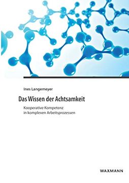 portada Das Wissen der Achtsamkeit: Kooperative Kompetenz in Komplexen Arbeitsprozessen (en Alemán)