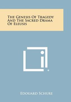 portada The Genesis of Tragedy and the Sacred Drama of Eleusis (en Inglés)
