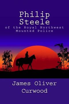 portada Philip Steele of the Royal Northwest Mounted Police