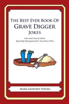 portada The Best Ever Book of Grave Digger Jokes: Lots and Lots of Jokes Specially Repurposed for You-Know-Who (en Inglés)