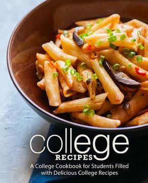portada College Recipes: A College Cookbook for Students Filled with Delicious College Recipes (2nd Edition) (in English)